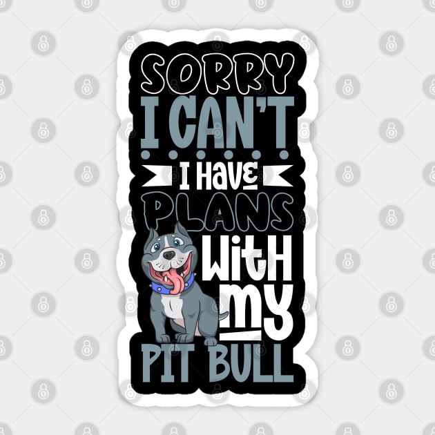 I have plans with my Pit Bull Sticker by Modern Medieval Design